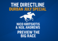 🎙️ The Direct Line Durban July Special – Nico Kritsiotis & Neil Andrews Preview the Big Race