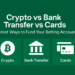 Crypto vs Banks vs Cards