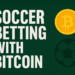 Soccer Betting with Bitcoin: The New Way to Play