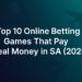 Top 10 Online Betting Games That Pay Real Money in SA (2026 Edition)