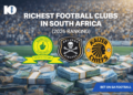 Richest Football Clubs in South Africa (2026 Ranking)
