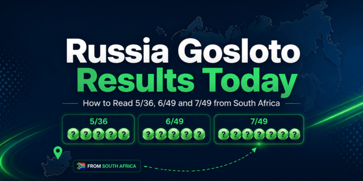 Russia Gosloto Results Today: How to Read 5/36, 6/49 and 7/49 from South Africa